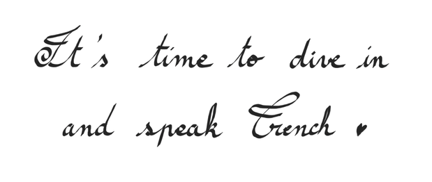 It's time to dive in and speak French